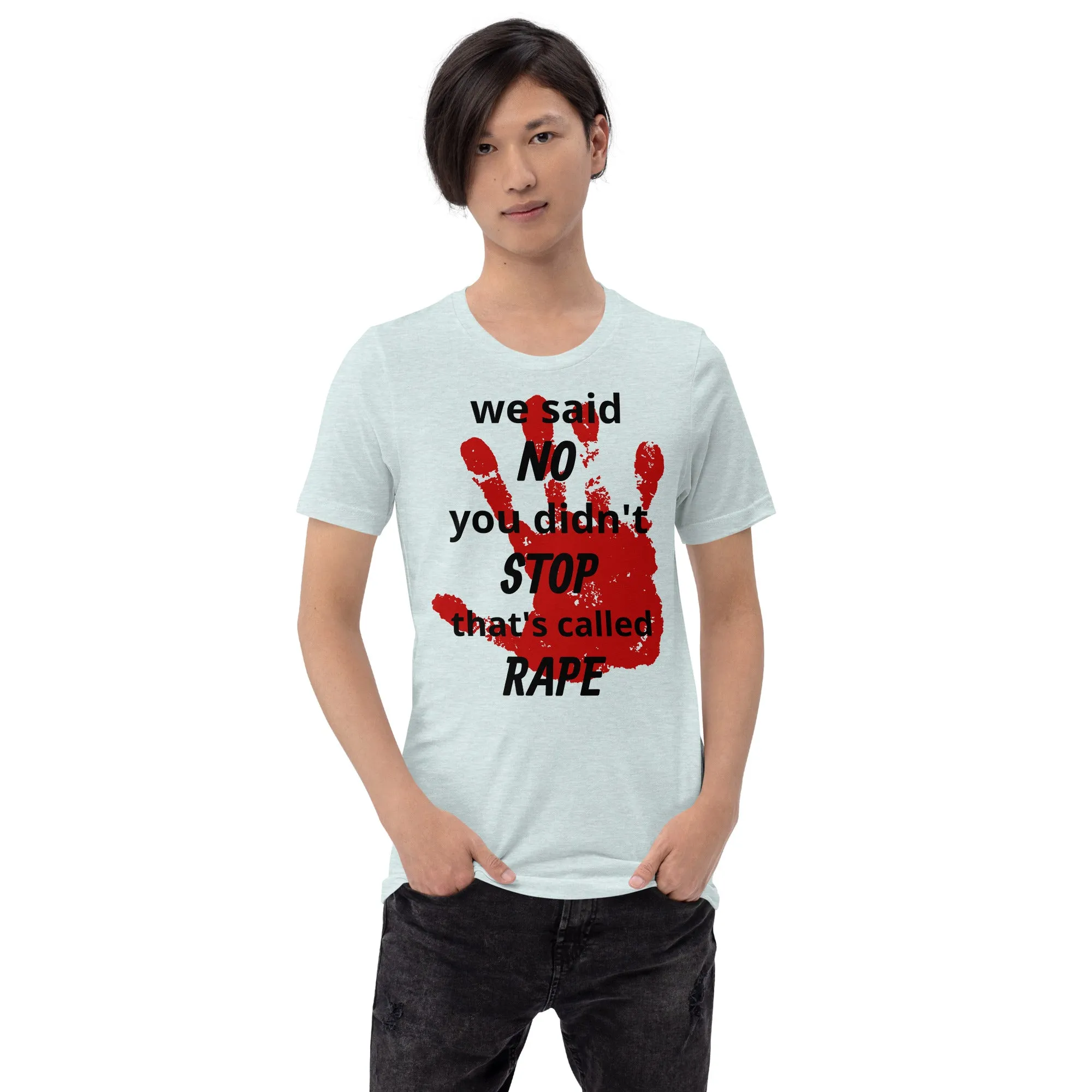 Trending Unisex Shirt | We said NO, you didn't Stop Rape Unisex Shirt