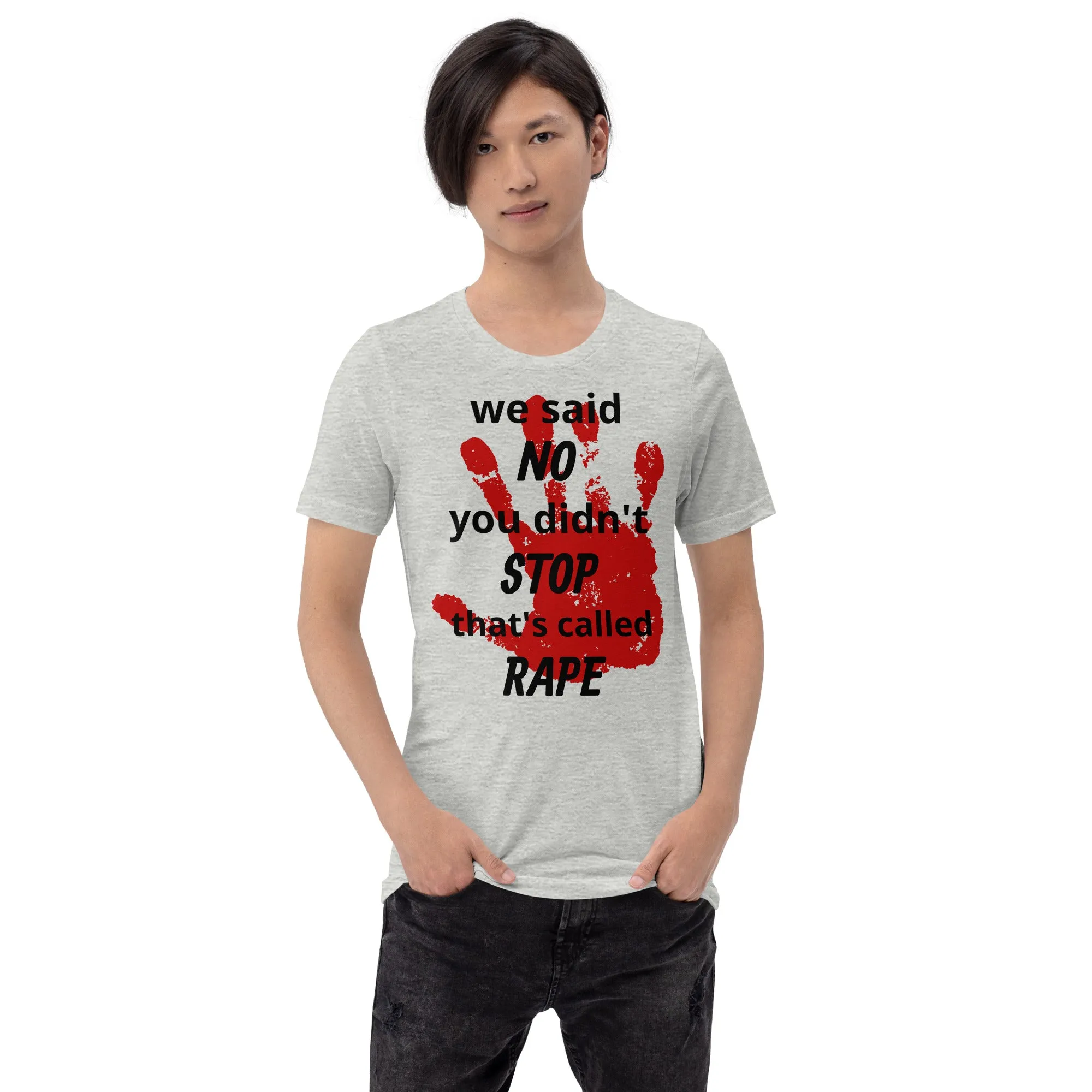 Trending Unisex Shirt | We said NO, you didn't Stop Rape Unisex Shirt