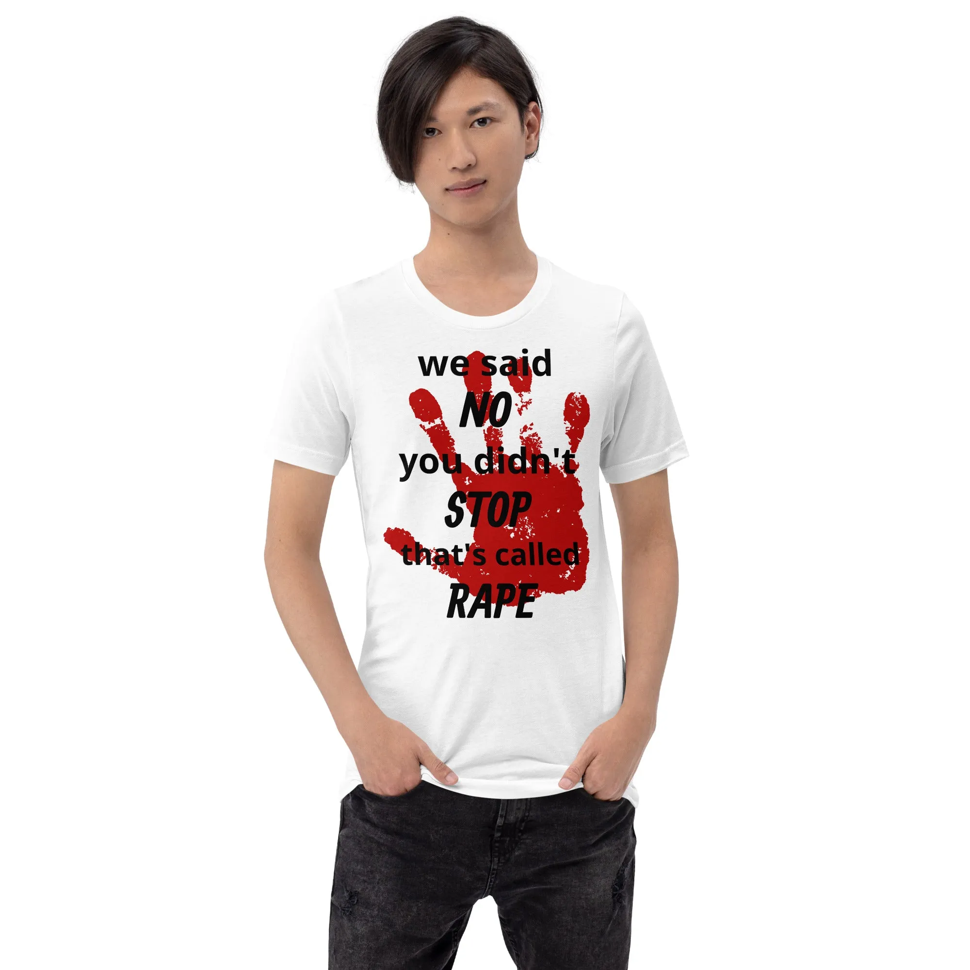 Trending Unisex Shirt | We said NO, you didn't Stop Rape Unisex Shirt