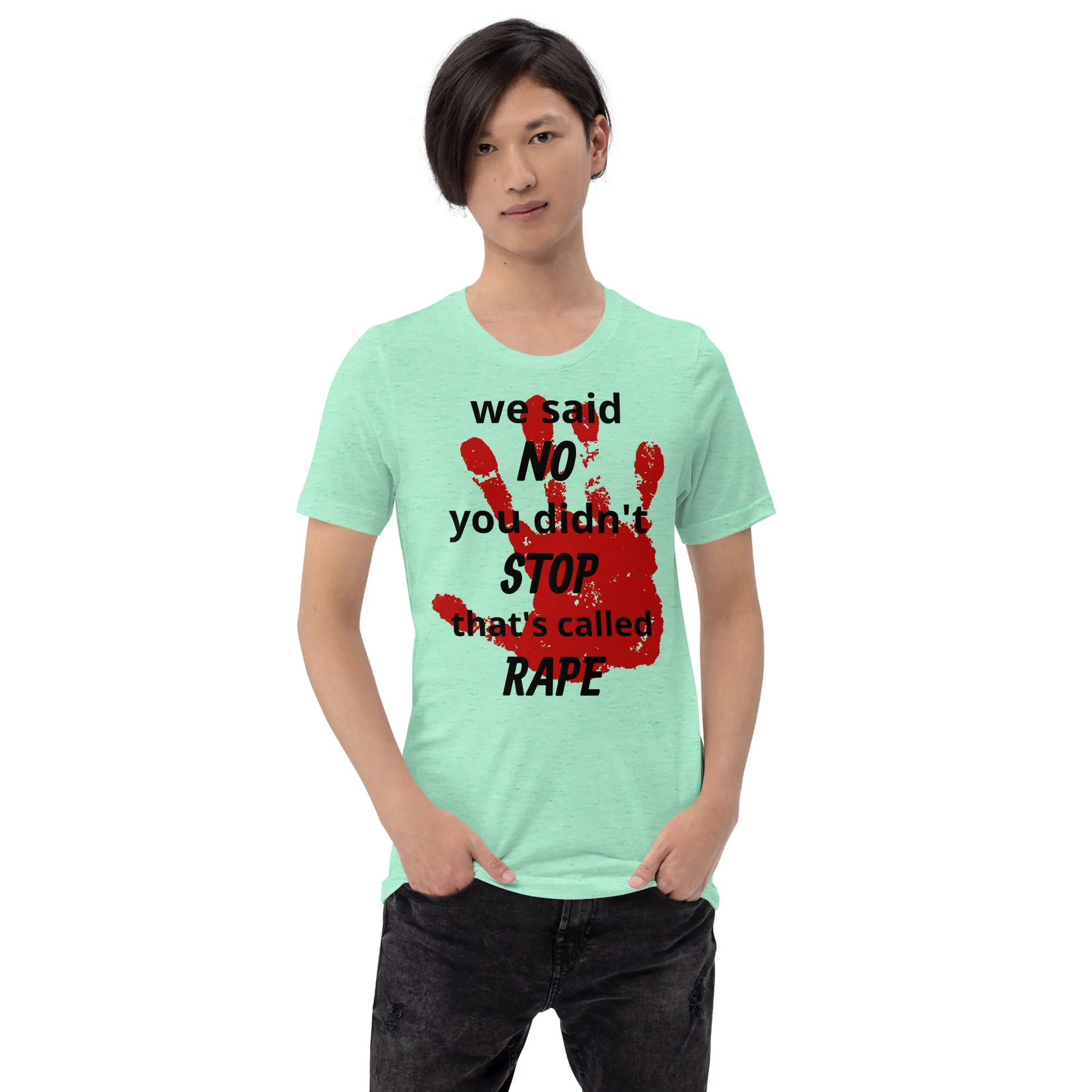 Trending Unisex Shirt | We said NO, you didn't Stop Rape Unisex Shirt