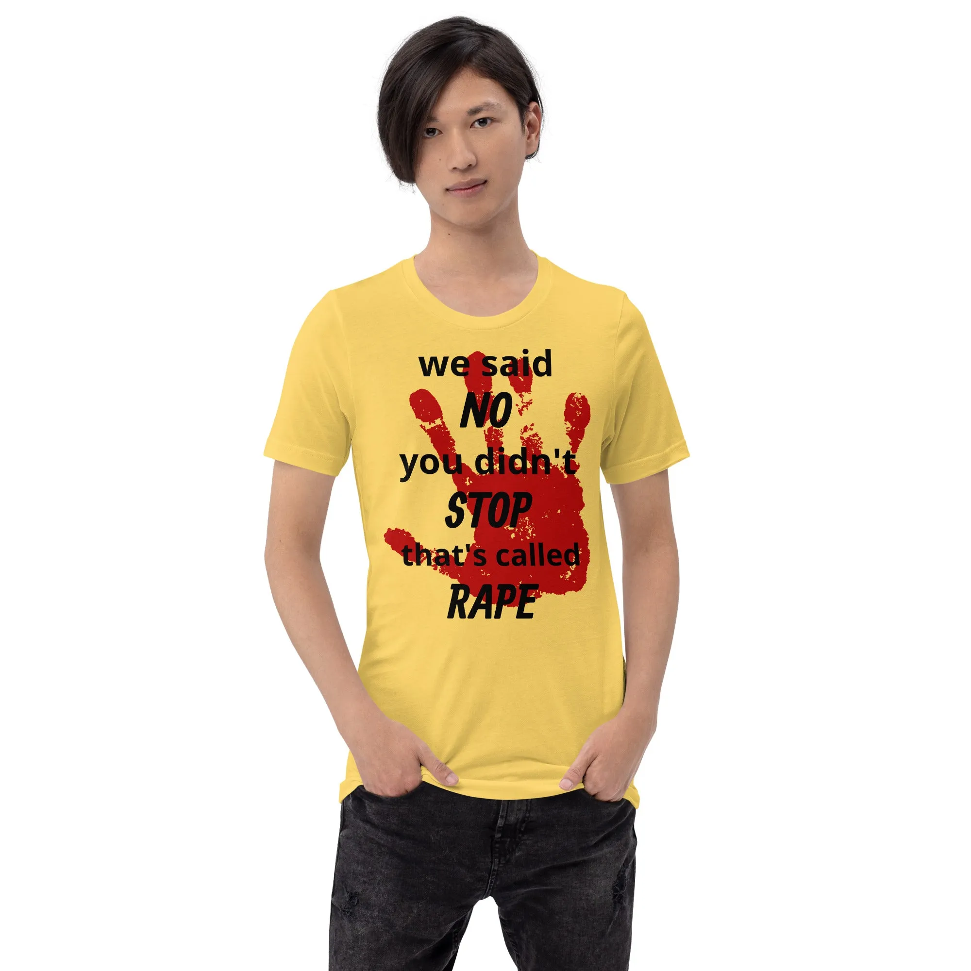Trending Unisex Shirt | We said NO, you didn't Stop Rape Unisex Shirt